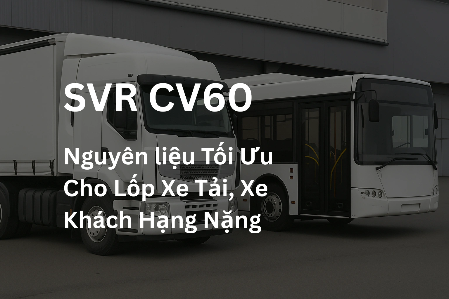 SVR CV60 – Nguyên liệu cao su thiên nhiên tối ưu cho lốp xe tải và xe khách hạng nặng, sản phẩm của APT Rubber Việt Nam.
